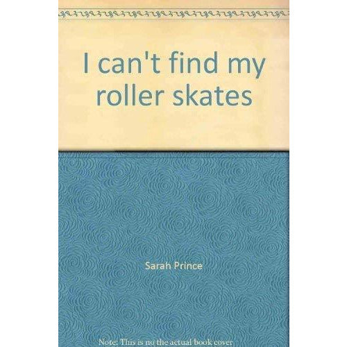 I Can't Find My Roller Skates