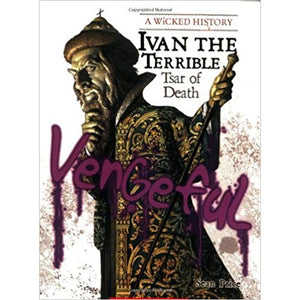 A Wicked History: Ivan the Terrible- Tsar of Death