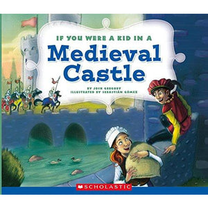 If You Were a Kid in a Medieval Castle