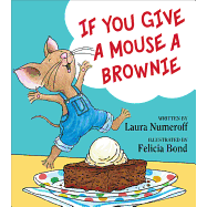 If You Give a Mouse a Brownie- Hardcover