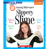 A True Book Makerspace Projects: Fabulous Slime