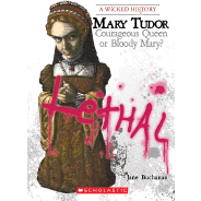 A Wicked History: Mary Tudor